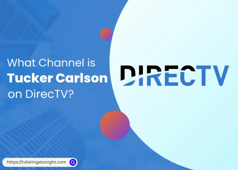 What Channel is Tucker Carlson on DirecTV?