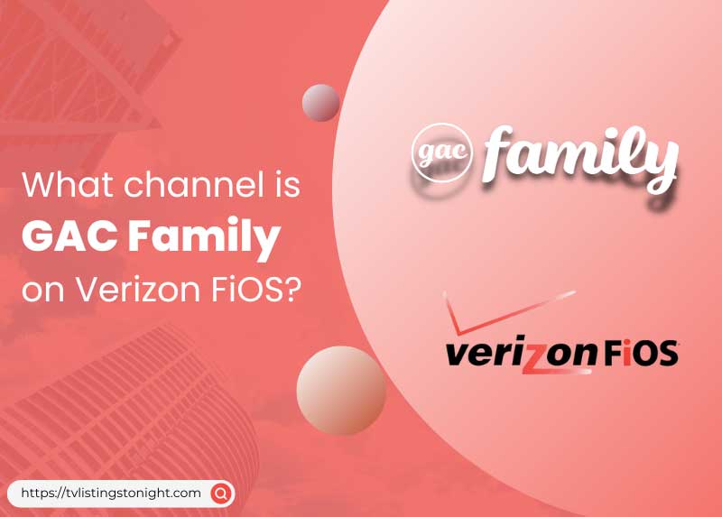 What Channel is GAC Family on Verizon FiOS?
