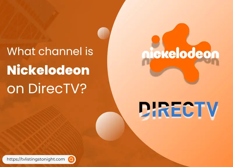 What Channel is Nickelodeon on DirecTV?