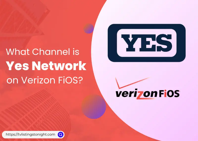 What Channel is Yes Network on Verizon FiOS?